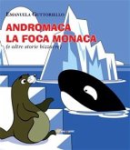 Andromaca la foca monaca (e altre storie bizzarre) (eBook, PDF)