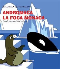 Andromaca la foca monaca (e altre storie bizzarre) (eBook, PDF) - Guttoriello, Emanuela