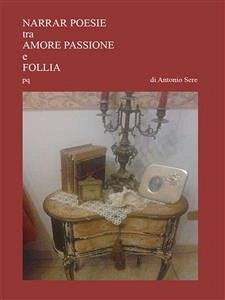 Narrar poesie tra amore passion e follia (eBook, ePUB) - Sere, Antonio