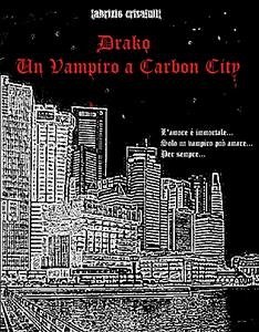 Drako - Un Vampiro a Carbon City (eBook, ePUB) - Crisafulli, Fabrizio