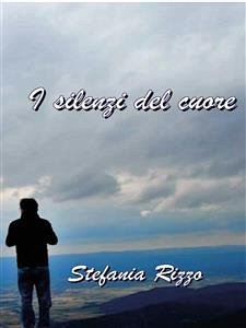 I silenzi del cuore (eBook, PDF) - Rizzo, Stefania