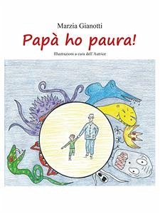 Papà ho paura! (eBook, ePUB) - Gianotti, Marzia