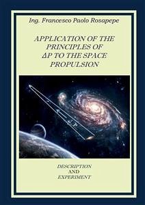 Application Of The Principles Of ΔP To The Space Propulsion (eBook, PDF) - Paolo Rosapepe, Francesco