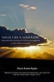 Walk Like A Warrior (eBook, ePUB)