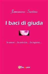 I baci di Giuda (eBook, PDF) - Santina, Ferrazzano