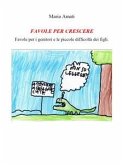 FAVOLE PER CRESCERE - Favole per i genitori e le piccole (eBook, ePUB)