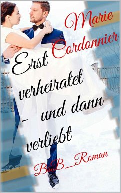 Erst verheiratet – und dann verliebt (eBook, ePUB) - Cordonnier, Marie