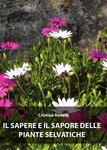 Il sapere e il sapore delle piante selvatiche (eBook, PDF) - Rovelli, Cristina