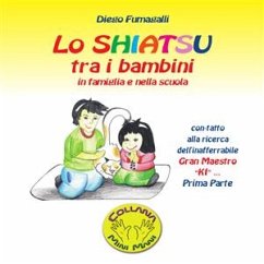 Lo shiatsu tra i bambini in famiglia e nella scuola - Prima parte (eBook, PDF) - Fumagalli, Diego