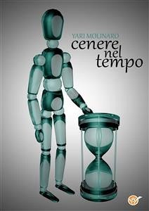 Cenere nel tempo (eBook, ePUB) - Molinaro, Yari