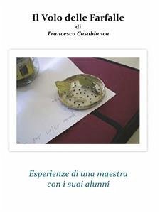 Il Volo delle Farfalle (eBook, ePUB) - Casablanca, Francesca