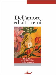 Dell'amore ed altri temi (eBook, ePUB) - Arcopinto, Luigi; Giussani, Claudio; Mele, Maria