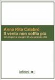 Il Vento non soffia più. Gli zingari ai margini di una grande città. (eBook, PDF)