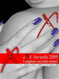 Oxè Awards duemilanove, i migliori racconti erotici (eBook, ePUB) - VV., AA.