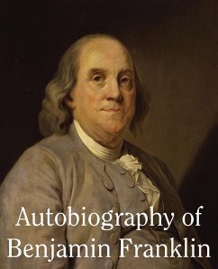 Autobiography of Benjamin Franklin - Franklin, Benjamin