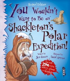 You Wouldn't Want To Be On Shackleton's Polar Expedition! - Green, Jen