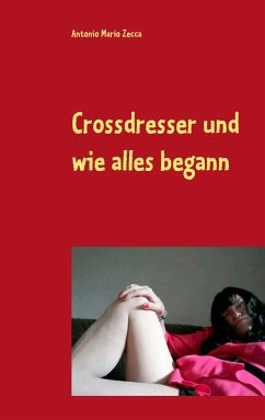 Crossdresser und wie alles begann - Zecca, Antonio Mario