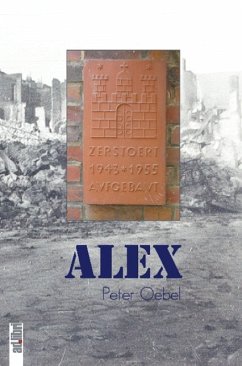 Alex. Eine Nachkriegs-Kindheit in Hamburg-Barmbek - Oebel, Peter