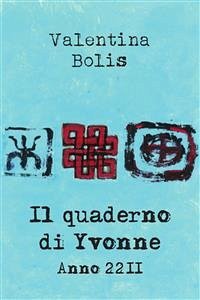 Il Quaderno di Yvonne. Anno 2211 (eBook, PDF) - Bolis, Valentina