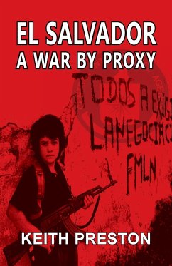 El Salvador - A War by Proxy - Preston, Keith
