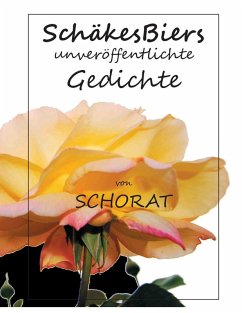 SchäkesBiers unveröffentlichte Gedichte (eBook, ePUB) - Schorat, Wolfgang