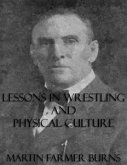 Lessons In Wrestling and Physical Culture (Illustrated) (eBook, ePUB)