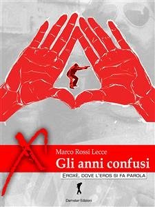 Gli anni confusi (eBook, ePUB) - Rossi Lecce, Marco