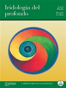 Iridologia del Profondo (eBook, ePUB) - Birello e Daniele Lo Rito, Lucio