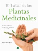 El tutor de las plantas medicinales : curso completo teórico y práctico