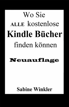 Wo Sie ALLE kostenlose Kindle Bücher finden können (Neuauflage) (eBook, ePUB) - Winkler, Sabine