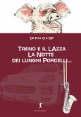 Treno e il Lazza. La notte dei lunghi porcelli... (eBook, ePUB)