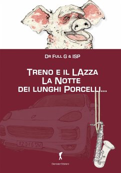 Treno e il Lazza. La notte dei lunghi porcelli... (eBook, ePUB) - & ISP, Dr.FullG