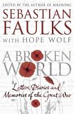 A Broken World: Letters, Diaries and Memories of the Great War