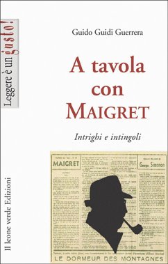 A tavola con Maigret, intrigi e intingoli (eBook, ePUB) - Guidi Guerrera, Guido