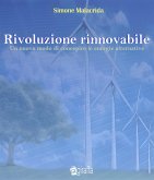 Rivoluzione rinnovabile - Un nuovo modo di concepire le energie alternative (eBook, ePUB)