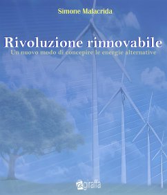 Rivoluzione rinnovabile - Un nuovo modo di concepire le energie alternative (eBook, ePUB) - Malacrida, Simone