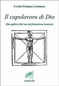 Il capolavoro di Dio (eBook, ePUB) - Firmiano Lattanzio, Cecilio