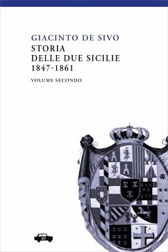 Storia delle Due Sicilie 1847-1861 - Vol. II (eBook, ePUB) - De Sivo, Giacinto