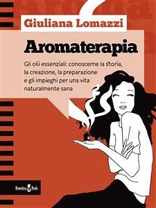 Aromaterapia (eBook, ePUB) - Lomazzi, Giuliana