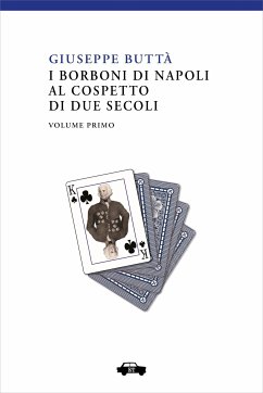 I Borboni di Napoli al cospetto di due secoli - Vol. 1 (eBook, ePUB) - Buttà, Giuseppe