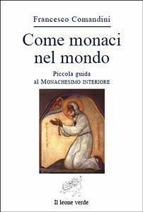 Come monaci nel mondo (eBook, ePUB) - Comandini, Francesco