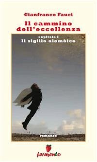 Il cammino dell'eccellenza - Il sigillo alamàico (eBook, ePUB) - Fauci, Gianfranco