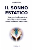 Il Sonno Estatico per guarire le malattie del corpo e dell&quote;anima (eBook, ePUB)