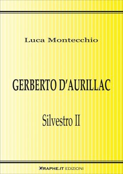 Gerberto d'Aurillac. Silvestro II (eBook, ePUB) - Montecchio, Luca
