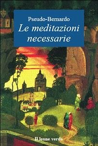Le meditazioni necessarie (eBook, ePUB) - Pseudo-Bernardo