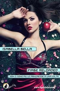 Fiabe Reloaded (eBook, ePUB) - Bella, Isabella