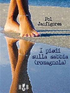 I piedi sulla sabbia (romagnola) (eBook, ePUB) - Janfigores, Pol