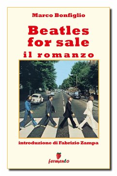 Beatles for sale - Il romanzo (eBook, ePUB) - Bonfiglio, Marco