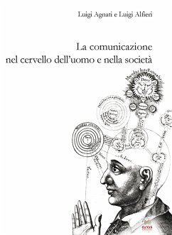 La comunicazione nel cervello dell’uomo e nella società (eBook, ePUB) - Agnati, Luigi; Alfieri, Luigi