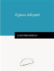 Il giuoco delle parti (eBook, ePUB) - Pirandello, Luigi